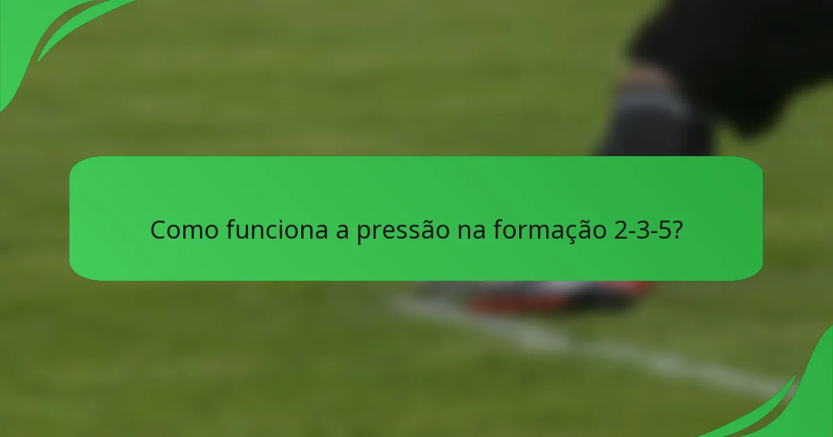 Como funciona a pressão na formação 2-3-5?