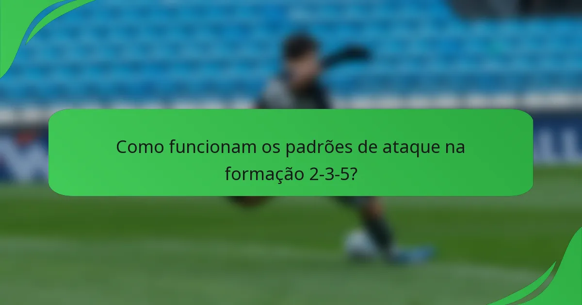 Como funcionam os padrões de ataque na formação 2-3-5?