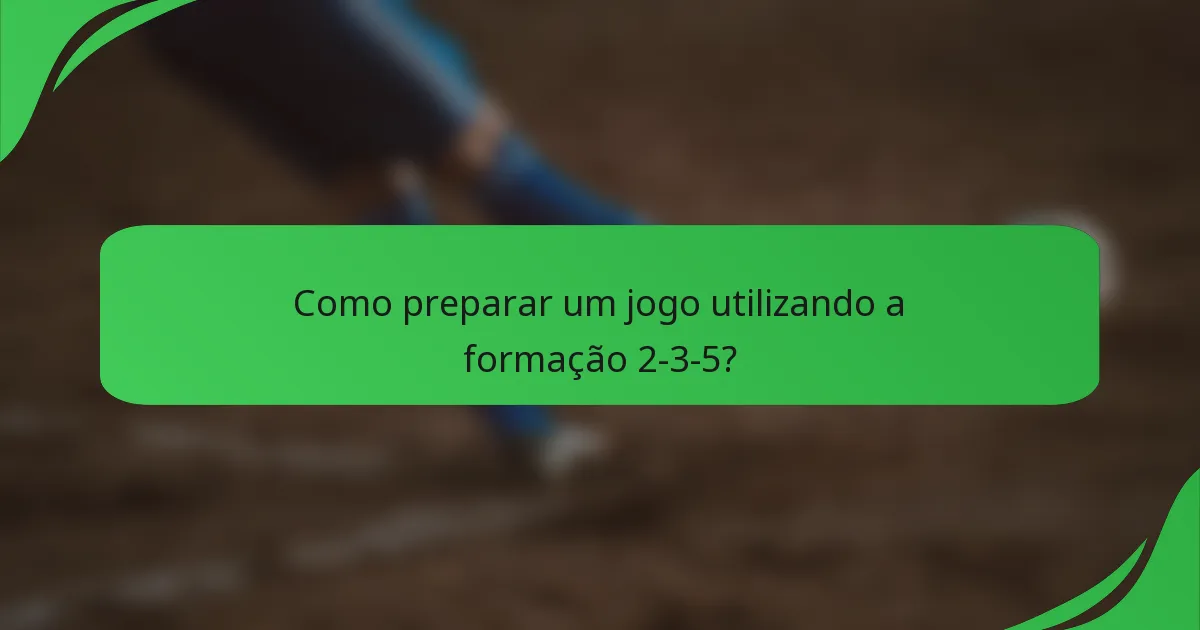 Como preparar um jogo utilizando a formação 2-3-5?