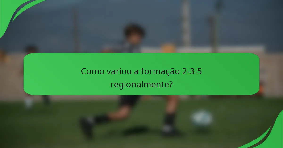 Como variou a formação 2-3-5 regionalmente?