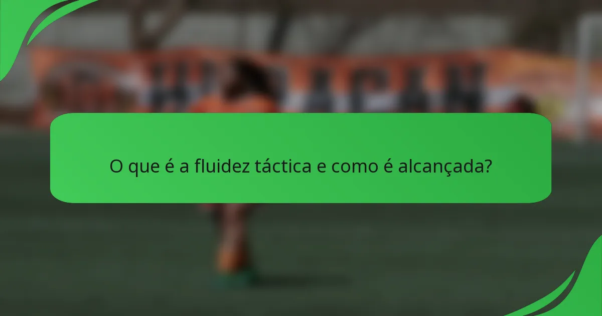 O que é a fluidez táctica e como é alcançada?
