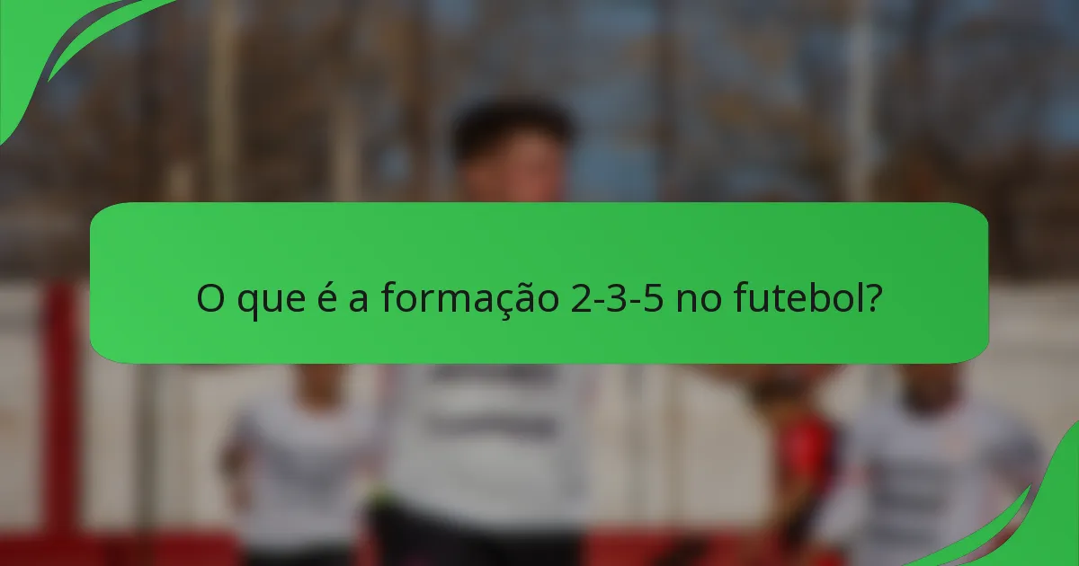 O que é a formação 2-3-5 no futebol?