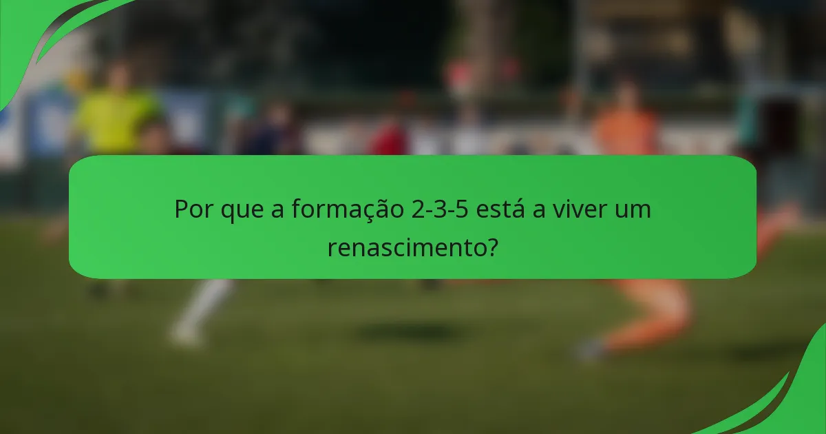 Por que a formação 2-3-5 está a viver um renascimento?