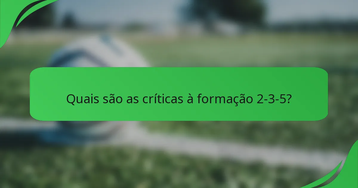 Quais são as críticas à formação 2-3-5?