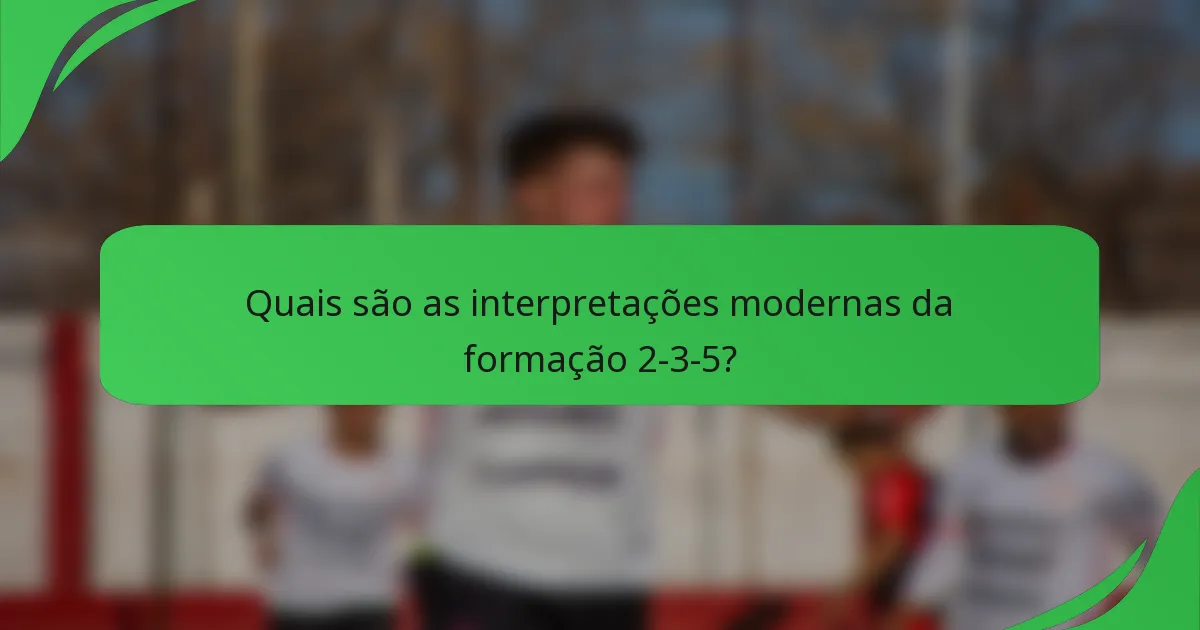 Quais são as interpretações modernas da formação 2-3-5?