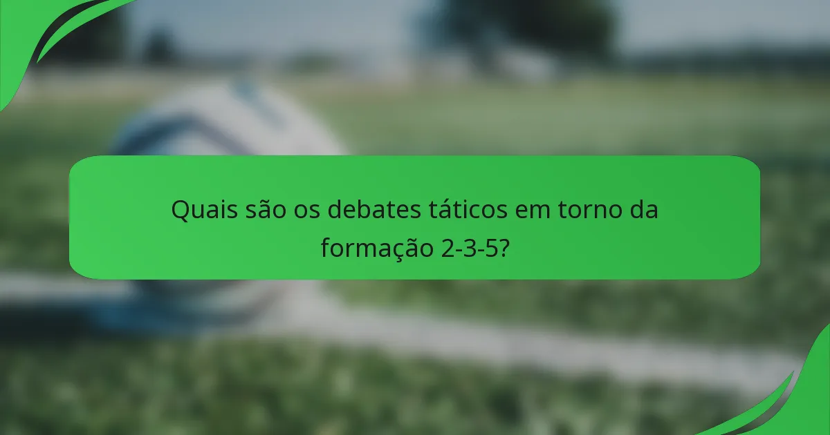 Quais são os debates táticos em torno da formação 2-3-5?